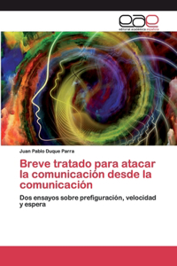 Breve tratado para atacar la comunicación desde la comunicación