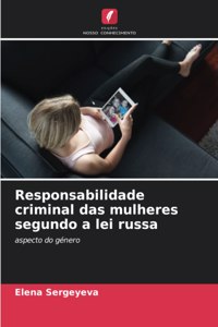 Responsabilidade criminal das mulheres segundo a lei russa