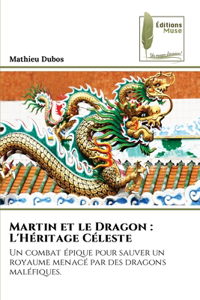 Martin et le Dragon: L'Héritage Céleste