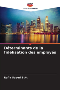 Déterminants de la fidélisation des employés