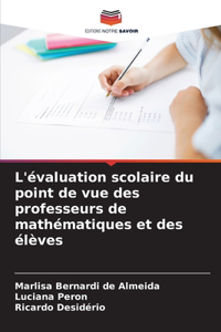 L'évaluation scolaire du point de vue des professeurs de mathématiques et des élèves