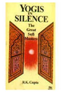 Yogis in Silence: The Great Sufi Masters