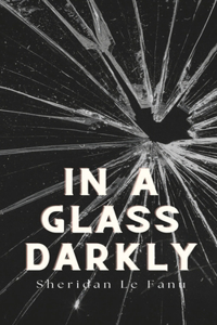 In a Glass Darkly