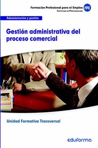 Gestion administrativa del proceso comercial: modulo transversal : operaciones administrativas comerciales : familia profesional administracion y gestion