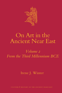 On Art in the Ancient Near East Volume II