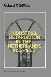 Industrial Retardation in the Netherlands 1830-1850