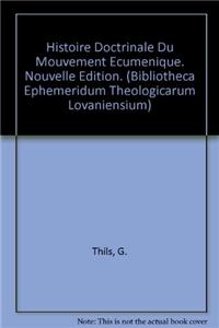 Histoire Doctrinale Du Mouvement Oecumenique