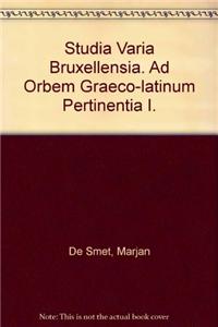 Studia Varia Bruxellensia. Ad Orbem Graeco-Latinum Pertinentia I