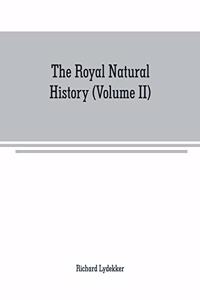 royal natural history (Volume II)