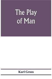 The play of man