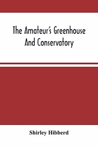 Amateur'S Greenhouse And Conservatory