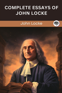 Complete Essays of John Locke (Grapevine edition)