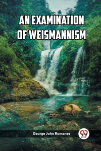Examination of Weismannism