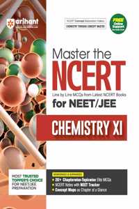 Arihant Master the NCERT for NEET/JEE Chemistry XI | Line by Line MCQs from Latest NCERT Books | With 2000+ Chapterwise-Topicwise Elite MCQs, NCERT Notes with NEET Tracker | For Exam Exam 2025-26