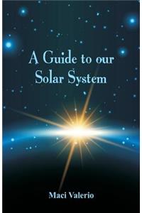A Guide to Our Solar System