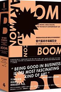 Boom: Mad Money, Mega Dealers, and the Rise of Contemporary Art