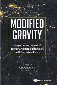 Modified Gravity: Progresses and Outlook of Theories, Numerical Techniques and Observational Tests