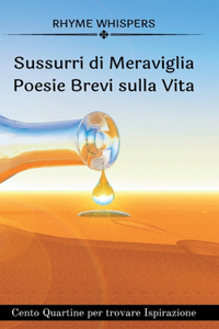 Sussurri di Meraviglia -Poesie Brevi sulla Vita