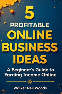 5 Profitable Online Business Ideas