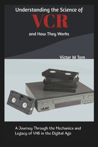Understanding the Science of VCR and How They Works