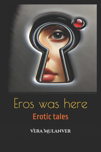 Eros was here