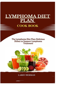 Lymphoma Diet Plan Cook Book