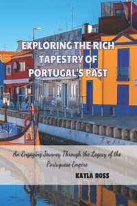 Exploring the Rich Tapestry of Portugal's Past