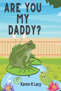 Are you my daddy?
