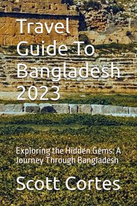 Travel Guide To Bangladesh 2023