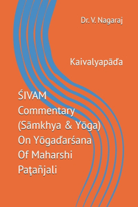 ŚIVAM Commentary (Sāmkhya & Yōga) On Yōgaďarśana Of Maharshi Paţañjali
