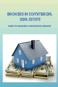 Brokers In Commercial Real Estate