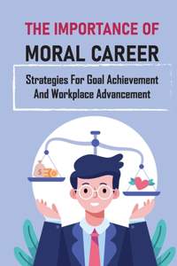The Importance Of Moral Career