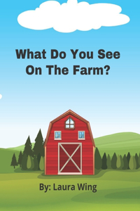 What Do You See On The Farm
