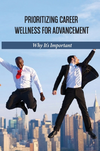 Prioritizing Career Wellness For Advancement