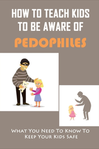 How To Teach Kids To Be Aware Of Pedophiles