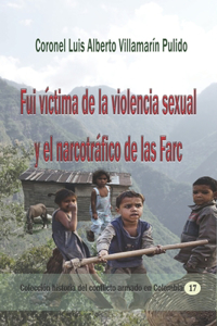 Fui víctima de la violencia sexual y el narcotráfico de las Farc