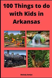100 Things to do with Kids in Arkansas