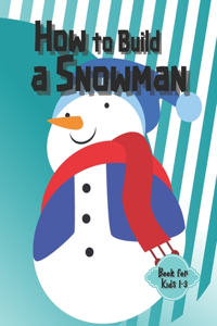 How to Build a Snowman - Book for Kids 1-3