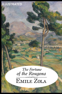 The Fortune of the Rougons Illustrated