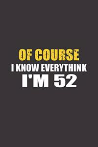 Of Course I Know Everything I'm 52
