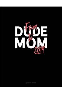 From Dude To Mom 2019