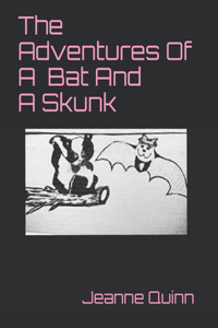 The Adventures of a Bat and a Skunk