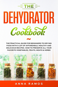The Dehydrator Cookbook