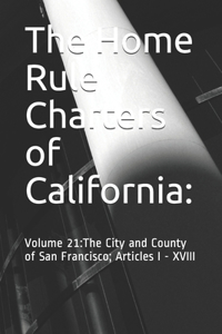 The Home Rule Charters of California