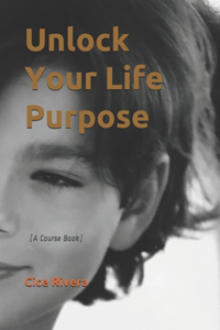 Unlock Your Life Purpose