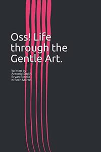 Oss! Life through the Gentle Art.