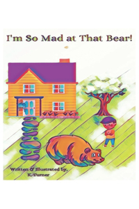 I'm So Mad at That Bear!