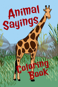 Animal Sayings Coloring Book: Animal coloring book for teens and adults - each designed with simile sayings