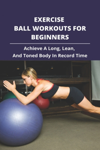 Exercise Ball Workouts For Beginners