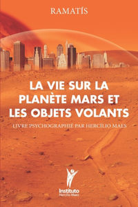 Vie sur la Planète Mars et les Objets Volants